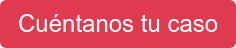 Cuéntanos tu caso