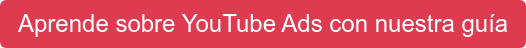 Aprende sobre YouTube Ads con nuestra guía
